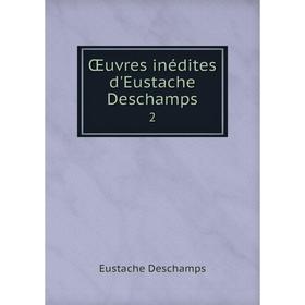 

Книга Œuvres inédites d'Eustache Deschamps 2