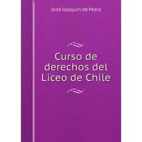 

Книга Curso de derechos del Liceo de Chile