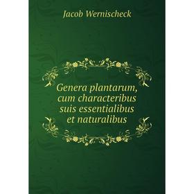 

Книга Genera plantarum, cum characteribus suis essentialibus et naturalibus