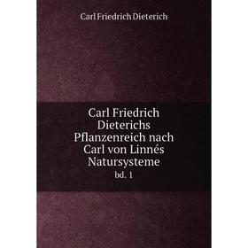 

Книга Carl Friedrich Dieterichs Pflanzenreich nach Carl von Linnés Natursysteme bd. 1