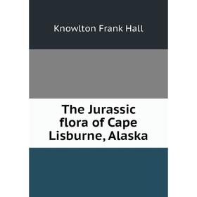 

Книга The Jurassic flora of Cape Lisburne, Alaska
