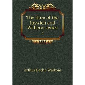 

Книга The flora of the Ipswich and Walloon series 3