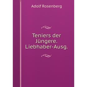 

Книга Teniers der Jüngere. Liebhaber-Ausg.