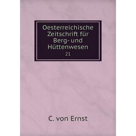 

Книга Oesterreichische Zeitschrift für Berg- und Hüttenwesen 21