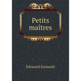 

Книга Petits maîtres