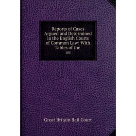 

Книга Reports of Cases Argued and Determined in the English Courts of Common Law: With Tables of the. 108