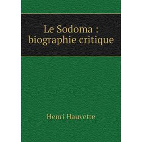 

Книга Le Sodoma: biographie critique