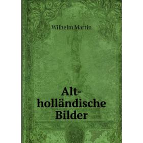

Книга Alt-holländische Bilder
