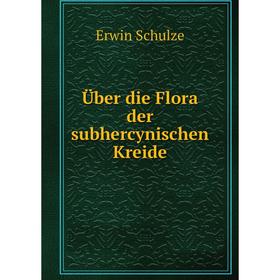 

Книга Über die Flora der subhercynischen Kreide