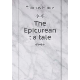 

Книга The Epicurean: a tale