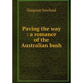 

Книга Paving the way: a romance of the Australian bush