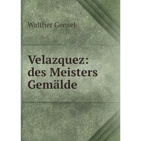 

Книга Velazquez: des Meisters Gemälde