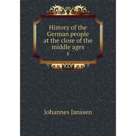 

Книга History of the German people at the close of the middle ages 8