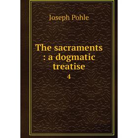 

Книга The sacraments: a dogmatic treatise 4
