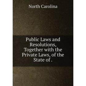 

Книга Public Laws and Resolutions, Together with the Private Laws, of the State of.