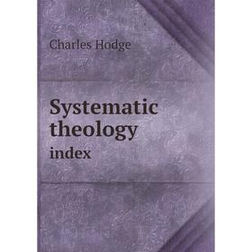 

Книга Systematic theology index
