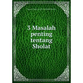 

Книга 3 Masalah penting tentang Sholat