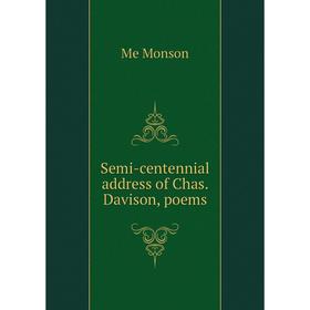 

Книга Semi-centennial address of Chas. Davison, poems