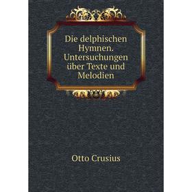 

Книга Die delphischen Hymnen. Untersuchungen über Texte und Melodien