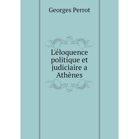 

Книга L'éloquence politique et judiciaire a Athènes