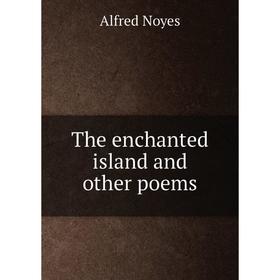 

Книга The enchanted island and other poems