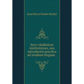 

Книга Syro-chaldaicae institutiones, seu introductio practica ad studium linguae.