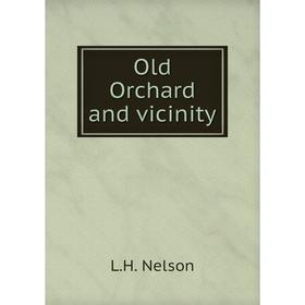

Книга Old Orchard and vicinity