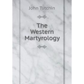 

Книга The Western Martyrology