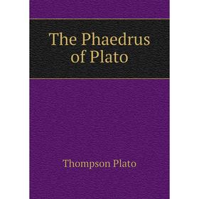 

Книга The Phaedrus of Plato