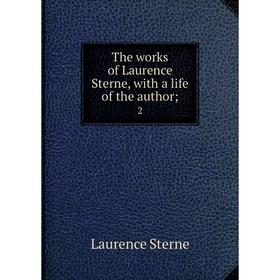 

Книга The works of Laurence Sterne, with a life of the author 2