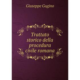 

Книга Trattato storico della procedura civile romana