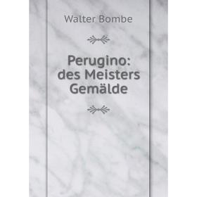 

Книга Perugino: des Meisters Gemälde