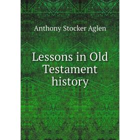 

Книга Lessons in Old Testament history