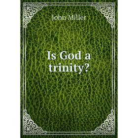 

Книга Is God a trinity