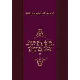 

Книга Documents relating to the colonial history of the state of New Jersey, 1631-1776 18