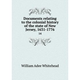 

Книга Documents relating to the colonial history of the state of New Jersey, 1631-1776 14