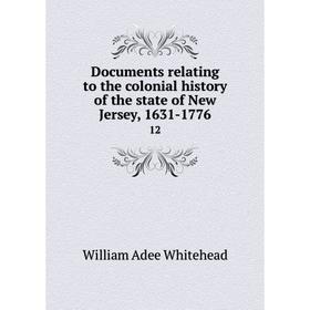 

Книга Documents relating to the colonial history of the state of New Jersey, 1631-1776 12