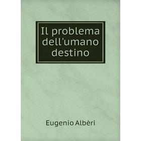 

Книга Il problema dell'umano destino