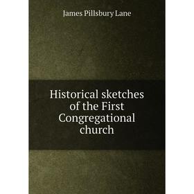

Книга Historical sketches of the First Congregational church