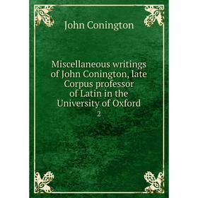

Книга Miscellaneous writings of John Conington, late Corpus professor of Latin in the University of Oxford 2