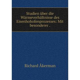

Книга Studien über die Wärmeverhältnisse des Eisenhohofenprozesses: Mit besonderer.