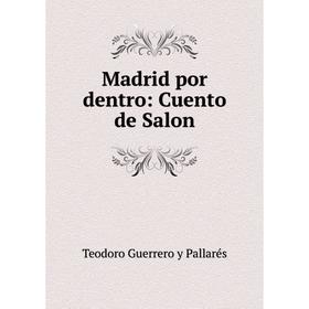 

Книга Madrid por dentro: Cuento de Salon