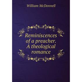 

Книга Reminiscences of a preacher. A theological romance
