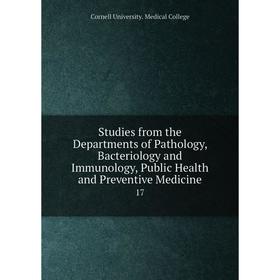 

Книга Studies from the Departments of Pathology, Bacteriology and Immunology, Public Health and Preventive Medicine 17