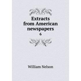 

Книга Extracts from American newspapers 6