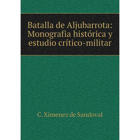

Книга Batalla de Aljubarrota: Monografia histórica y estudio crítico-militar