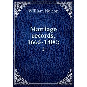

Книга Marriage records, 1665-18002