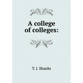 

Книга A college of colleges: