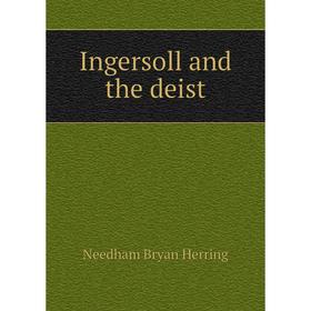 

Книга Ingersoll and the deist