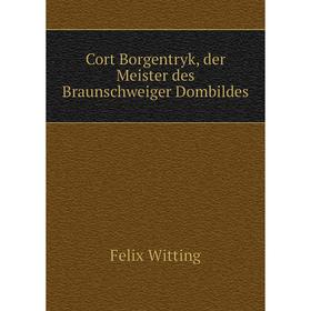

Книга Cort Borgentryk, der Meister des Braunschweiger Dombildes